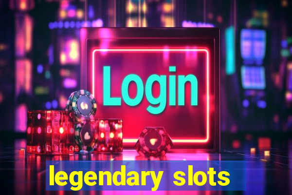 legendary slots - casino games